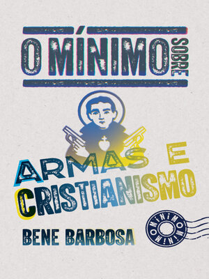 cover image of O mínimo sobre armas e cristianismo